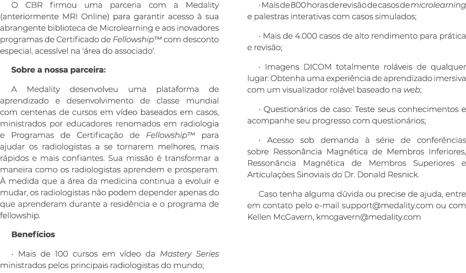 O CBR firmou uma parceria com a Medality (anteriormente MRI Online) para garantir acesso  sua abrangente biblioteca ...