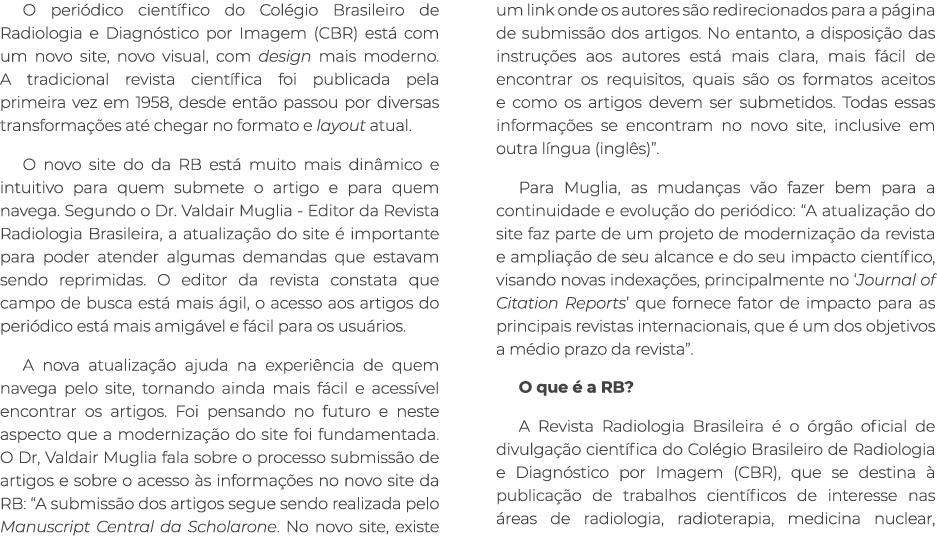 O peri dico cient fico do Col gio Brasileiro de Radiologia e Diagn stico por Imagem (CBR) est com um novo site, novo...