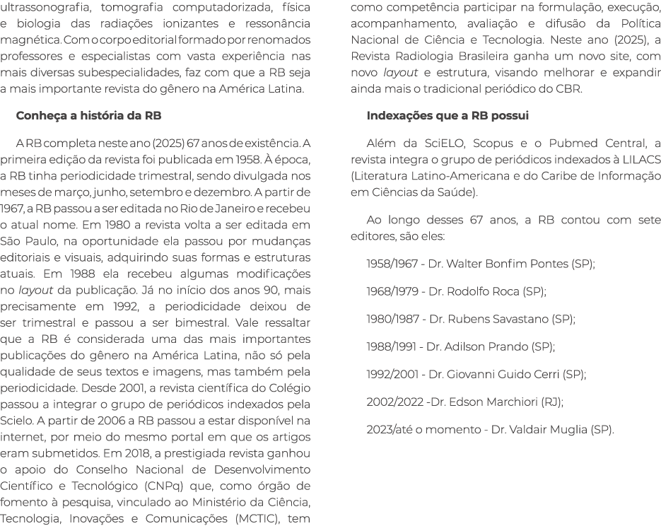 ultrassonografia, tomografia computadorizada, f sica e biologia das radia es ionizantes e resson ncia magn tica. Com...