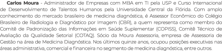 Carlos Moura Administrador de Empresas com MBA em TI pela USP e Curso Internacional de Desenvolvimento de Talentos Hu...