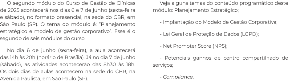 O segundo m dulo do Curso de Gest o de Cl nicas de 2025 acontecer nos dias 6 e 7 de junho (sexta feira e s bado), no...