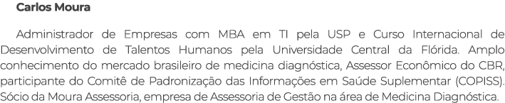 Carlos Moura Administrador de Empresas com MBA em TI pela USP e Curso Internacional de Desenvolvimento de Talentos Hu...