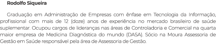 Rodolfo Siqueira Gradua o em Administra  o de Empresas com  nfase em Tecnologia da Informa  o, profissional com mais...