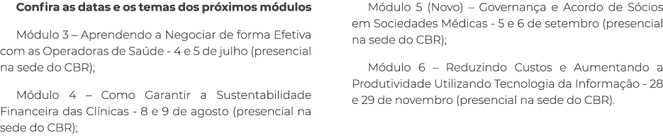 Confira as datas e os temas dos pr ximos m dulos M dulo 3 – Aprendendo a Negociar de forma Efetiva com as Operadoras ...