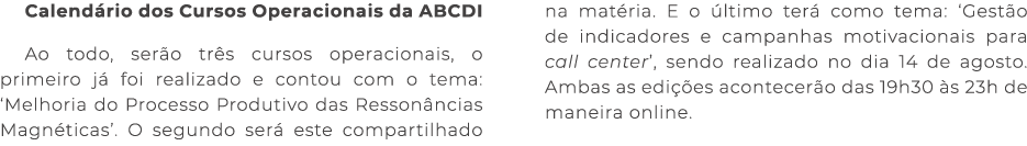 Calend rio dos Cursos Operacionais da ABCDI Ao todo, ser o tr s cursos operacionais, o primeiro j foi realizado e co...