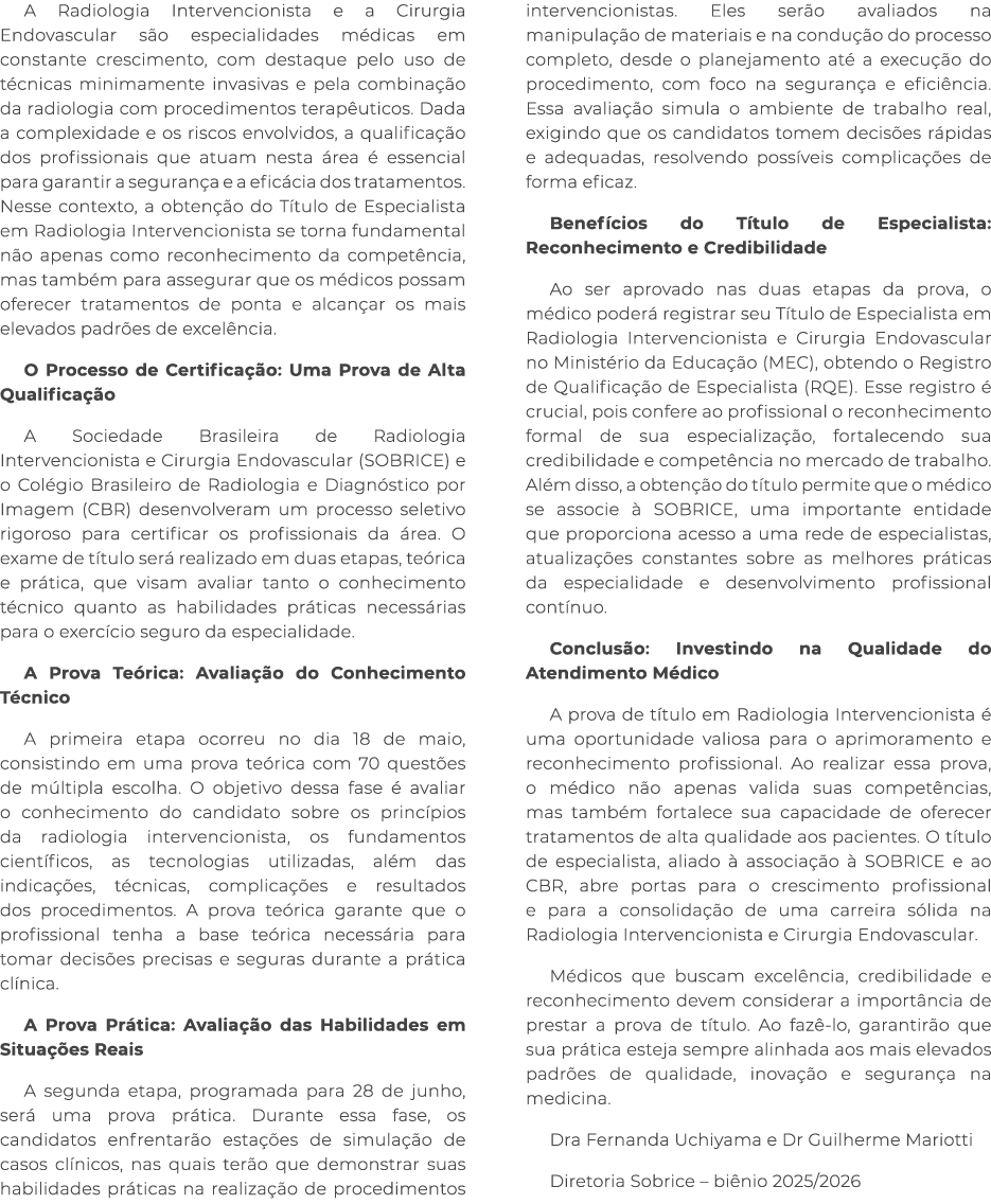 A Radiologia Intervencionista e a Cirurgia Endovascular s o especialidades m dicas em constante crescimento, com dest...
