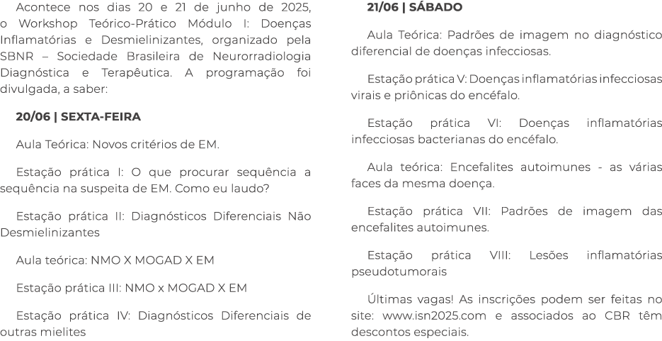 Acontece nos dias 20 e 21 de junho de 2025, o Workshop Te rico Pr tico M dulo I: Doen as Inflamat rias e Desmieliniza...