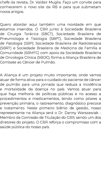 chefe da revista, Dr. Valdair Muglia. Fa o um convite para conhecerem o novo site da RB e para que submetam novos art...