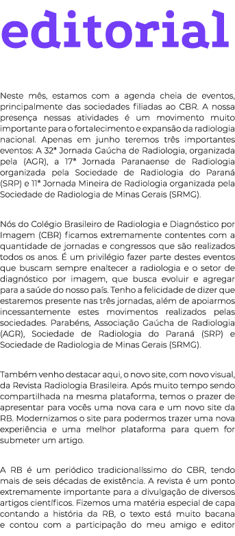 editorial Neste m s, estamos com a agenda cheia de eventos, principalmente das sociedades filiadas ao CBR. A nossa pr...