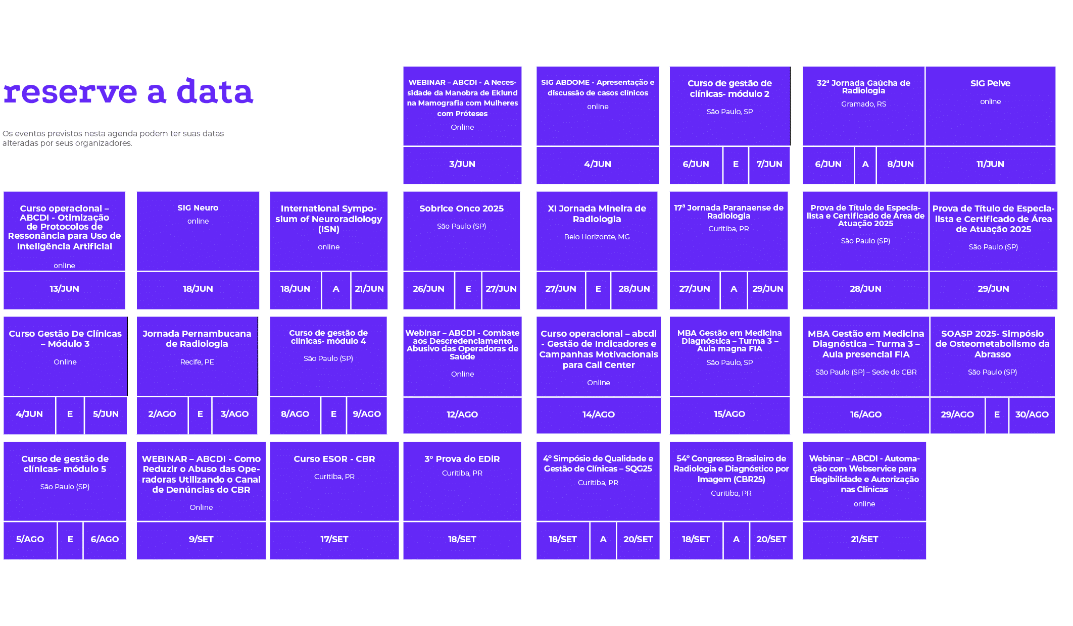 reserve a data Os eventos previstos nesta agenda podem ter suas datas alteradas por seus organizadores. ,, , , , , , ...