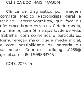 CL NICA ECO MAIS IMAGEM Cl nica de diagn stico por imagem contrata M dico Radiologista geral e M dico Ultrassonografi...