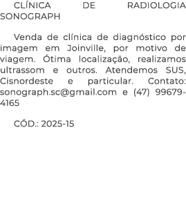 CL NICA DE RADIOLOGIA SONOGRAPH Venda de cl nica de diagn stico por imagem em Joinville, por motivo de viagem. tima ...