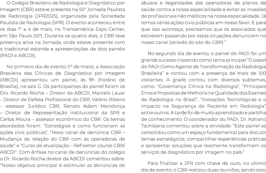 O Col gio Brasileiro de Radiologia e Diagn stico por Imagem (CBR) esteve presente na 55° Jornada Paulista de Radiolog...