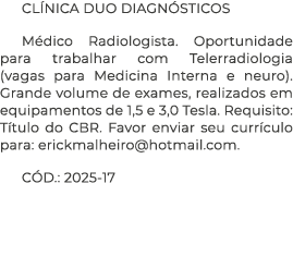 CL NICA DUO DIAGN STICOS M dico Radiologista. Oportunidade para trabalhar com Telerradiologia (vagas para Medicina In...