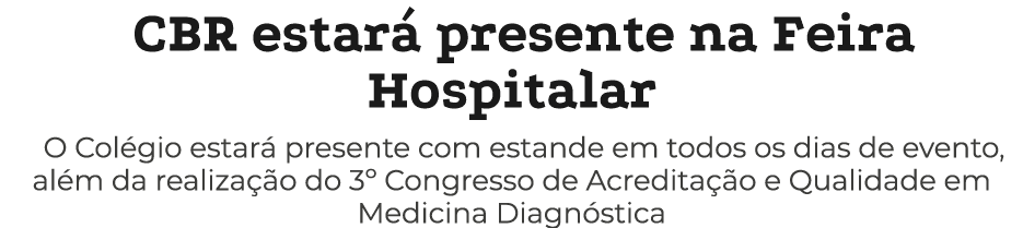 CBR estar presente na Feira Hospitalar O Col gio estar  presente com estande em todos os dias de evento, al m da rea...
