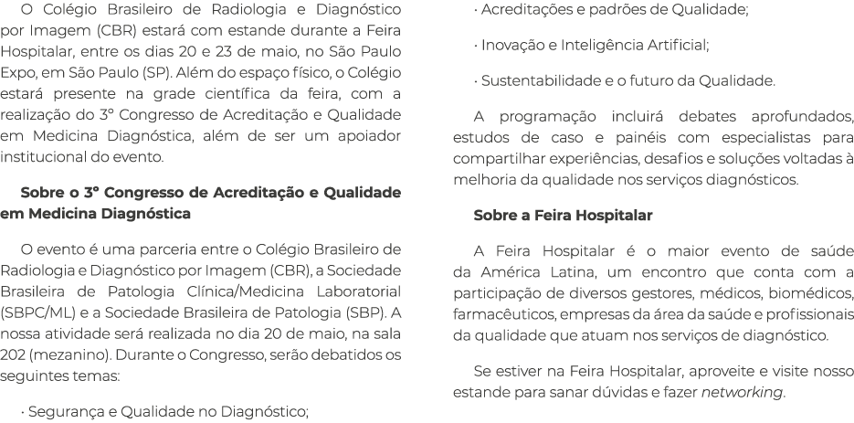 O Col gio Brasileiro de Radiologia e Diagn stico por Imagem (CBR) estar com estande durante a Feira Hospitalar, entr...