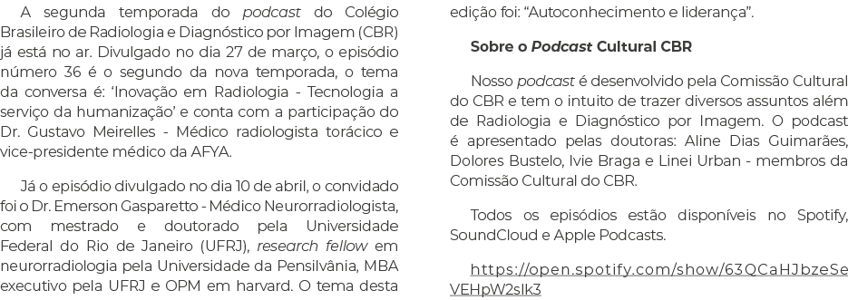 A segunda temporada do podcast do Col gio Brasileiro de Radiologia e Diagn stico por Imagem (CBR) j est  no ar. Divu...