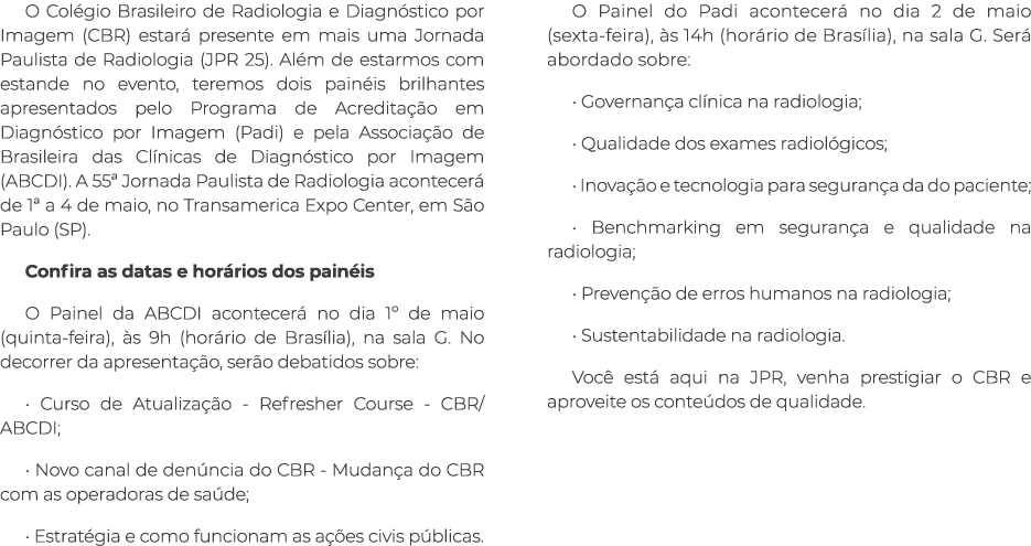 O Col gio Brasileiro de Radiologia e Diagn stico por Imagem (CBR) estar presente em mais uma Jornada Paulista de Rad...
