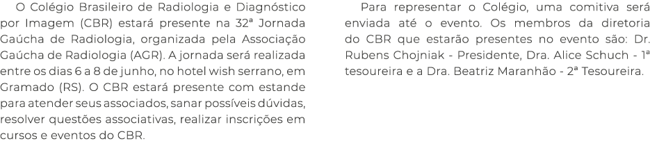 O Col gio Brasileiro de Radiologia e Diagn stico por Imagem (CBR) estar presente na 32ª Jornada Ga cha de Radiologia...