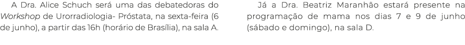 A Dra. Alice Schuch ser uma das debatedoras do Workshop de Urorradiologia Pr stata, na sexta feira (6 de junho), a p...