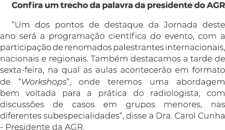 Confira um trecho da palavra da presidente do AGR “Um dos pontos de destaque da Jornada deste ano ser a programa  o ...