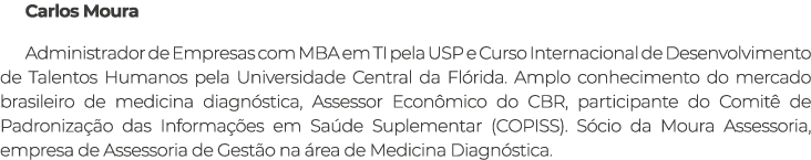 Carlos Moura Administrador de Empresas com MBA em TI pela USP e Curso Internacional de Desenvolvimento de Talentos Hu...