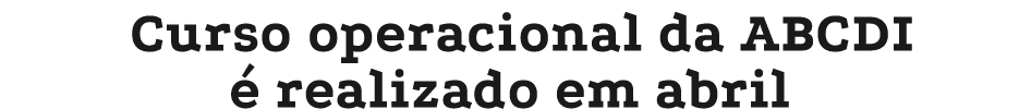 Curso operacional da ABCDI  realizado em abril