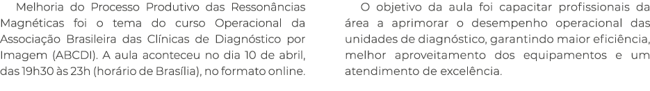 Melhoria do Processo Produtivo das Resson ncias Magn ticas foi o tema do curso Operacional da Associa o Brasileira d...