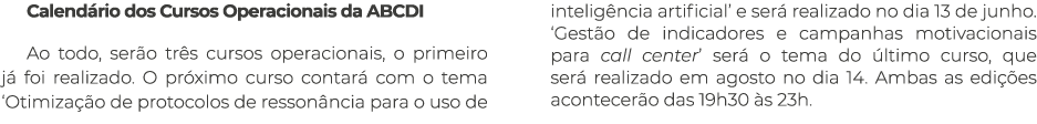 Calend rio dos Cursos Operacionais da ABCDI Ao todo, ser o tr s cursos operacionais, o primeiro j foi realizado. O p...