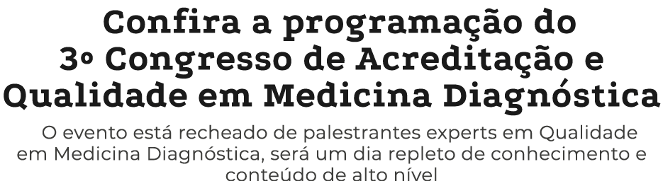 Confira a programa o do 3º Congresso de Acredita  o e Qualidade em Medicina Diagn stica O evento est  recheado de pa...