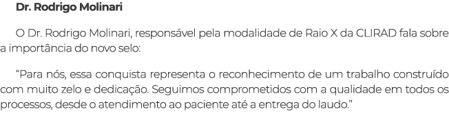 Dr. Rodrigo Molinari O Dr. Rodrigo Molinari, respons vel pela modalidade de Raio X da CLIRAD fala sobre a import ncia...