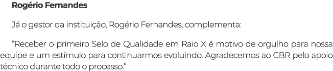 Rog rio Fernandes J o gestor da institui  o, Rog rio Fernandes, complementa: “Receber o primeiro Selo de Qualidade e...