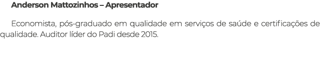 Anderson Mattozinhos – Apresentador Economista, p s graduado em qualidade em servi os de sa de e certifica es de qua...