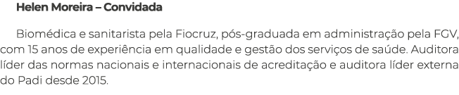 Helen Moreira – Convidada Biom dica e sanitarista pela Fiocruz, p s graduada em administra o pela FGV, com 15 anos d...