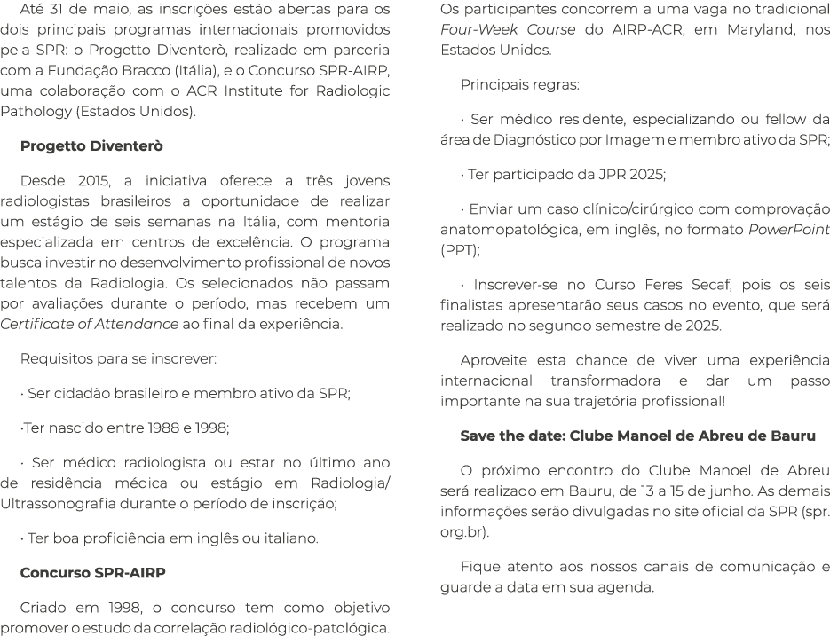 At 31 de maio, as inscri  es est o abertas para os dois principais programas internacionais promovidos pela SPR: o P...