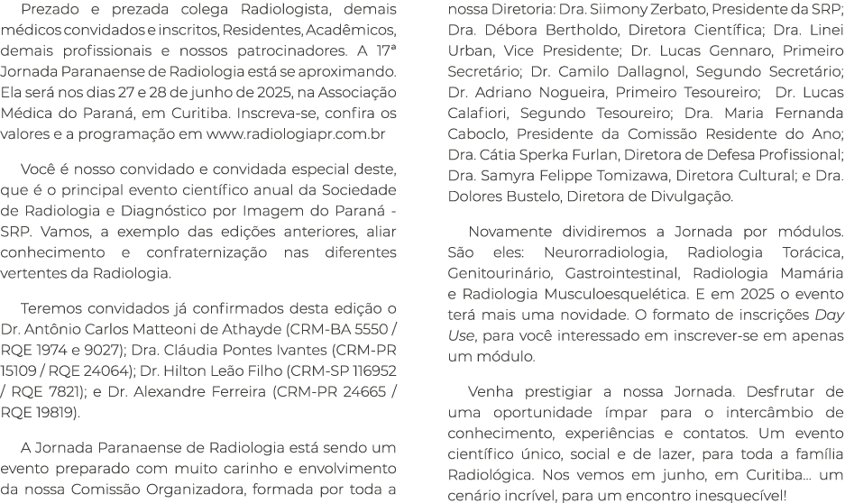 Prezado e prezada colega Radiologista, demais m dicos convidados e inscritos, Residentes, Acad micos, demais profissi...