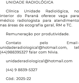 UNIDADE RADIOL GICA Cl nica Unidade Radiol gica, no interior do Paran oferece vaga para m dico radiologista para ate...