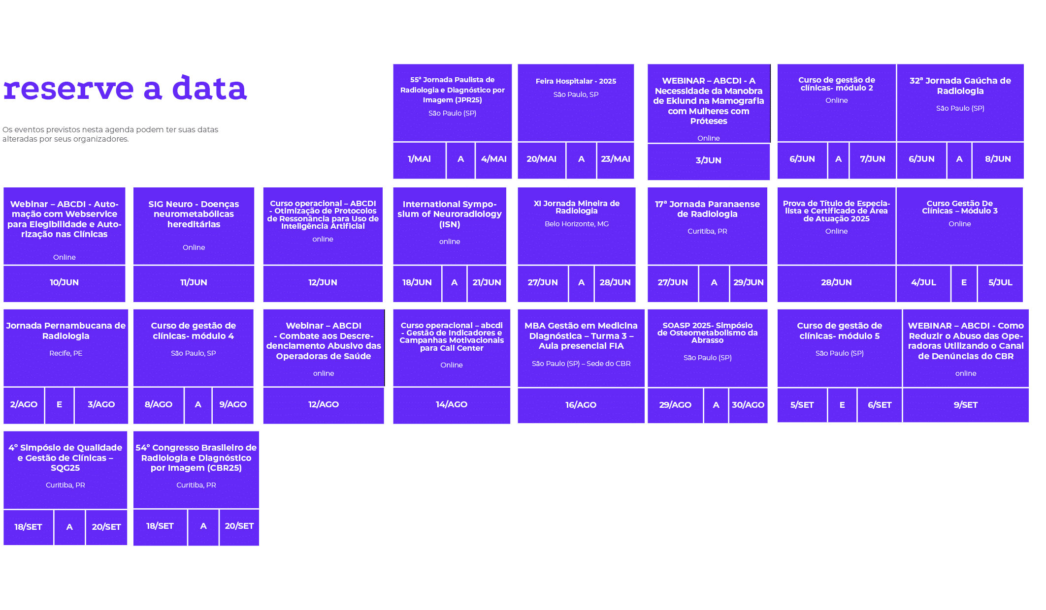 reserve a data Os eventos previstos nesta agenda podem ter suas datas alteradas por seus organizadores. ,, , , , , , ...