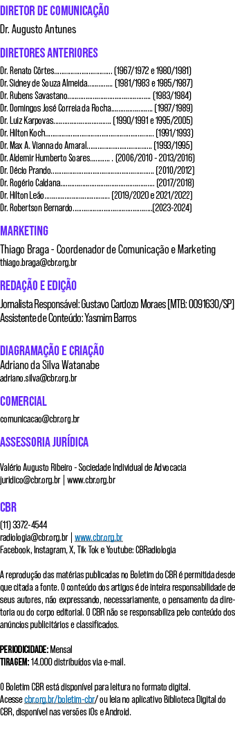 DIRETOR DE COMUNICA O Dr. Augusto Antunes DIRETORES ANTERIORES Dr. Renato C rtes................................ (19...