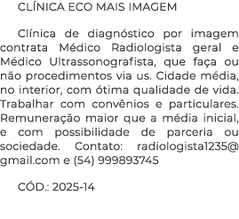 CL NICA ECO MAIS IMAGEM Cl nica de diagn stico por imagem contrata M dico Radiologista geral e M dico Ultrassonografi...