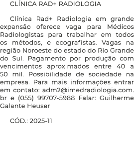 CL NICA RAD+ RADIOLOGIA Cl nica Rad+ Radiologia em grande expans o oferece vaga para M dicos Radiologistas para traba...