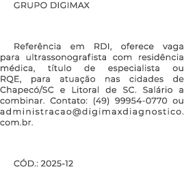 GRUPO DIGIMAX Refer ncia em RDI, oferece vaga para ultrassonografista com resid ncia m dica, t tulo de especialista o...