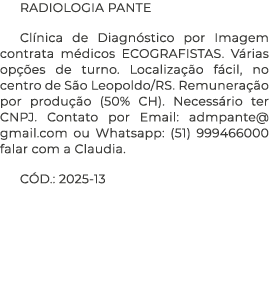 RADIOLOGIA PANTE Cl nica de Diagn stico por Imagem contrata m dicos ECOGRAFISTAS. V rias op es de turno. Localiza  o...