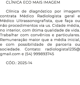 CL NICA ECO MAIS IMAGEM Cl nica de diagn stico por imagem contrata M dico Radiologista geral e M dico Ultrassonografi...