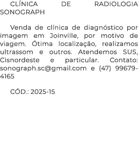 CL NICA DE RADIOLOGIA SONOGRAPH Venda de cl nica de diagn stico por imagem em Joinville, por motivo de viagem. tima ...