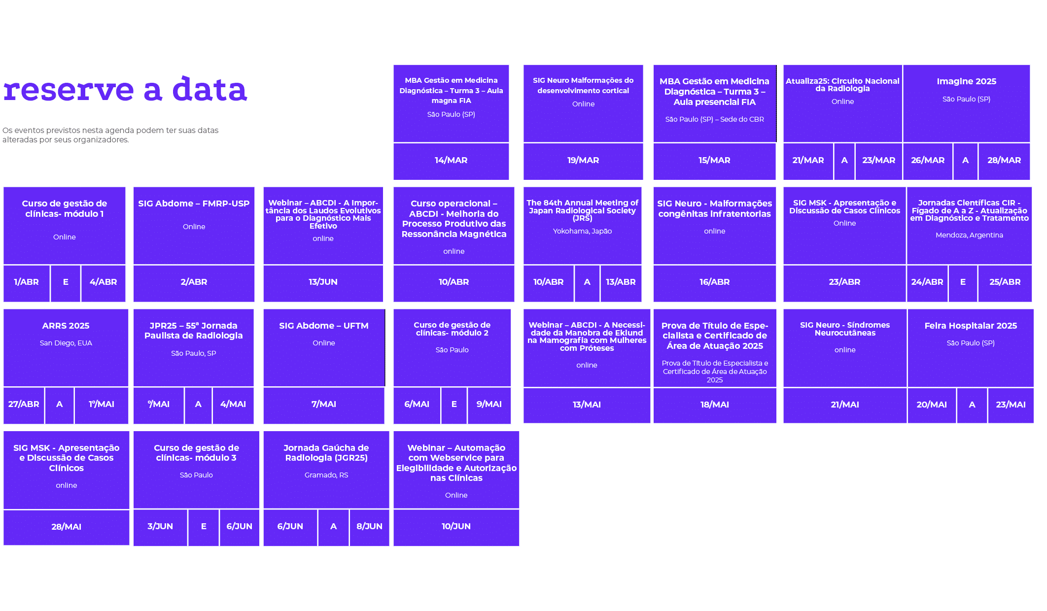 reserve a data Os eventos previstos nesta agenda podem ter suas datas alteradas por seus organizadores. ,, , , , , , ...