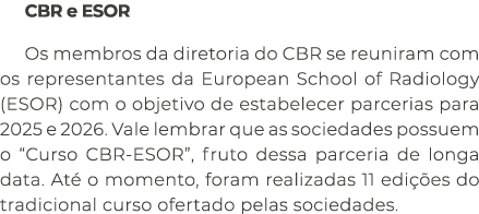 CBR e ESOR Os membros da diretoria do CBR se reuniram com os representantes da European School of Radiology (ESOR) co...