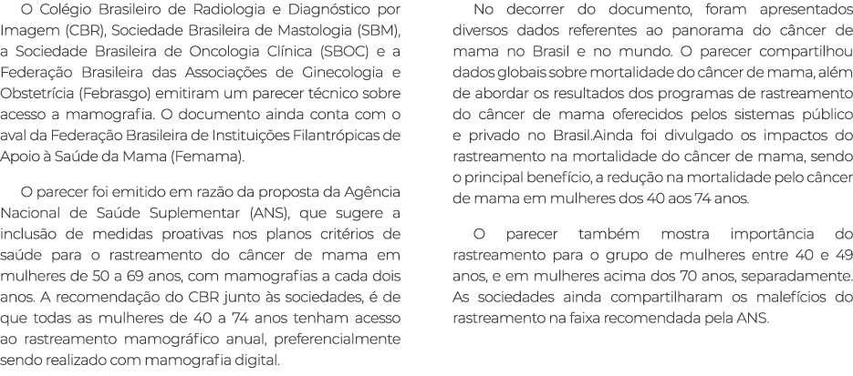 O Col gio Brasileiro de Radiologia e Diagn stico por Imagem (CBR), Sociedade Brasileira de Mastologia (SBM), a Socied...
