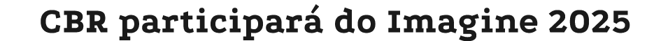 CBR participar do Imagine 2025