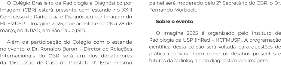 O Col gio Brasileiro de Radiologia e Diagn stico por Imagem (CBR) estar presente com estande no XXIIl Congresso de R...